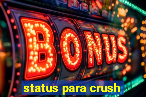 status para crush